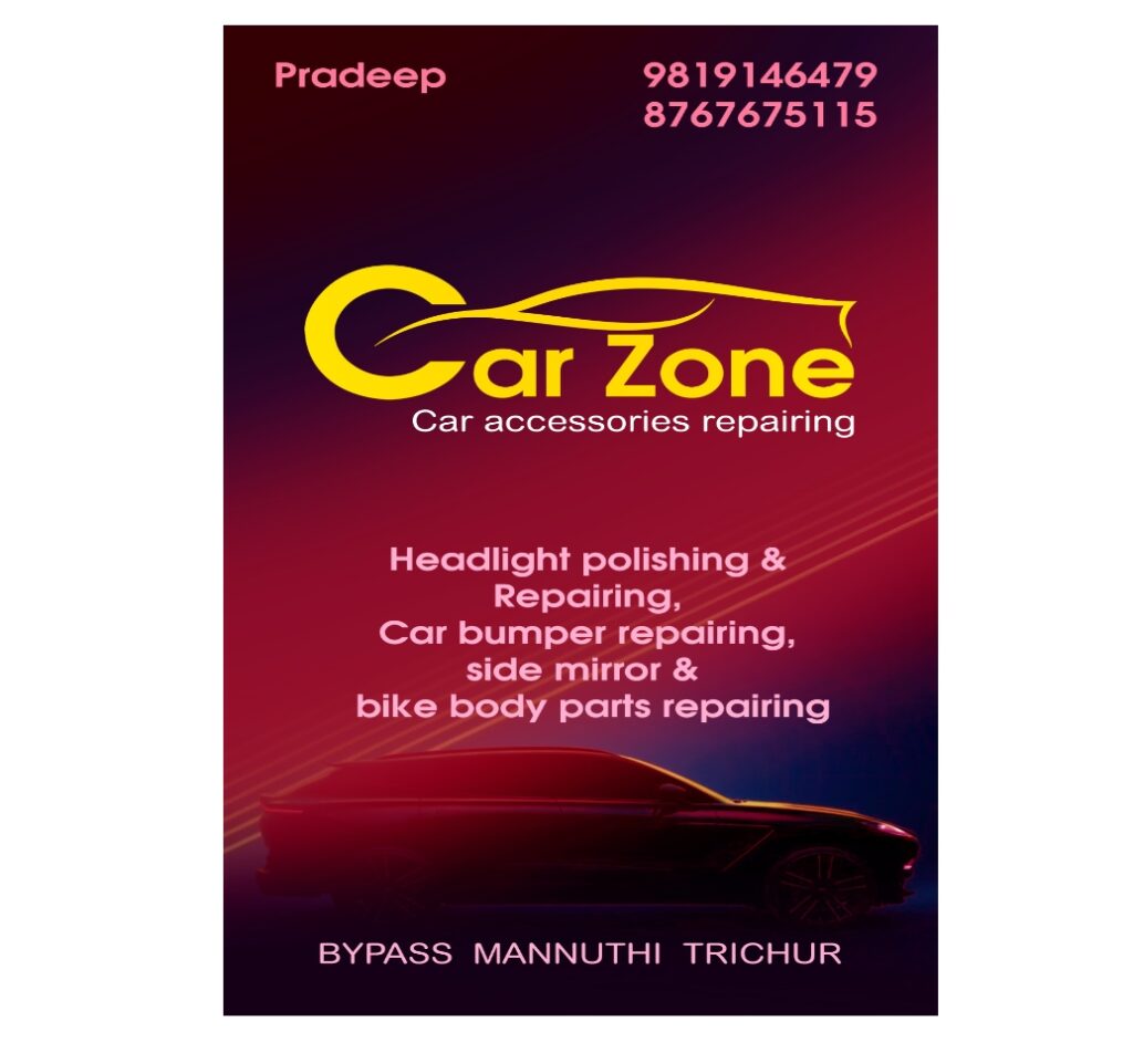 പ്രീയ സുഹൃത്തുക്കളെ,&nbsp; ഞാൻ &nbsp; കാർ സോൺ എന്ന സ്ഥാപനം മണ്ണുത്തി ബൈപാസിൽ ആരംഭിച്ച വിവരം എല്ലാവരെയും അറിയിച്ചു കൊള്ളുന്നു
